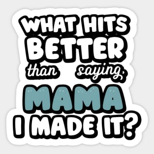 mama, i made it Sticker